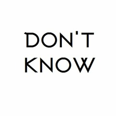 Don't Know