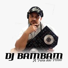 DjBambam A Fera Das Pistas