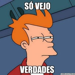Eu nunca minto, Daqui só saem VERDADES