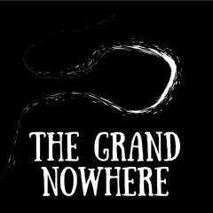 The Grand Nowhere