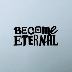 Become Eternal