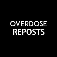 Overdose Reposts