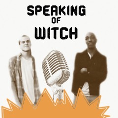 Speaking Of Witch Podcast