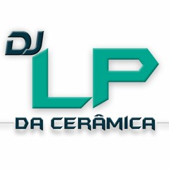 DJ LP DA CERÂMICA