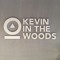 KEVIN IN THE WOODS