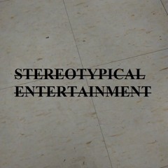 Stereotypical Entertainment