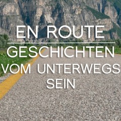 En Route - Geschichten vom Unterwegs sein