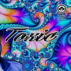 Toxic  (Monkey Forest Records)