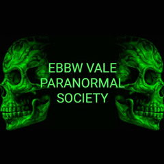 Ebbw Vale Paranormal EVPS