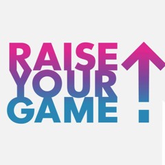 Raise Your Game