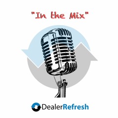 DealerRefresh - RefreshFriday Podcast