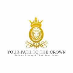 Your Path To The Crown Podcast