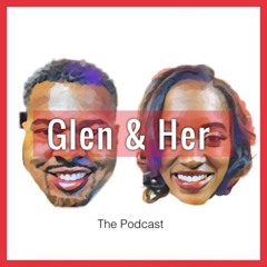 Glen & Her Podcast