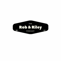 Rob & Riley Podcast