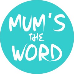 Mum's The Word Podcast