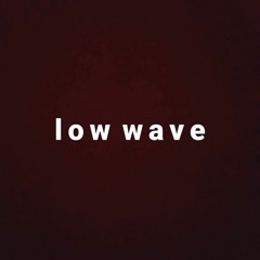 Low Wave