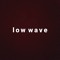 Low Wave