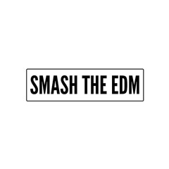 Smash the EDM