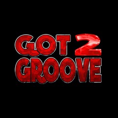 Got 2 Groove