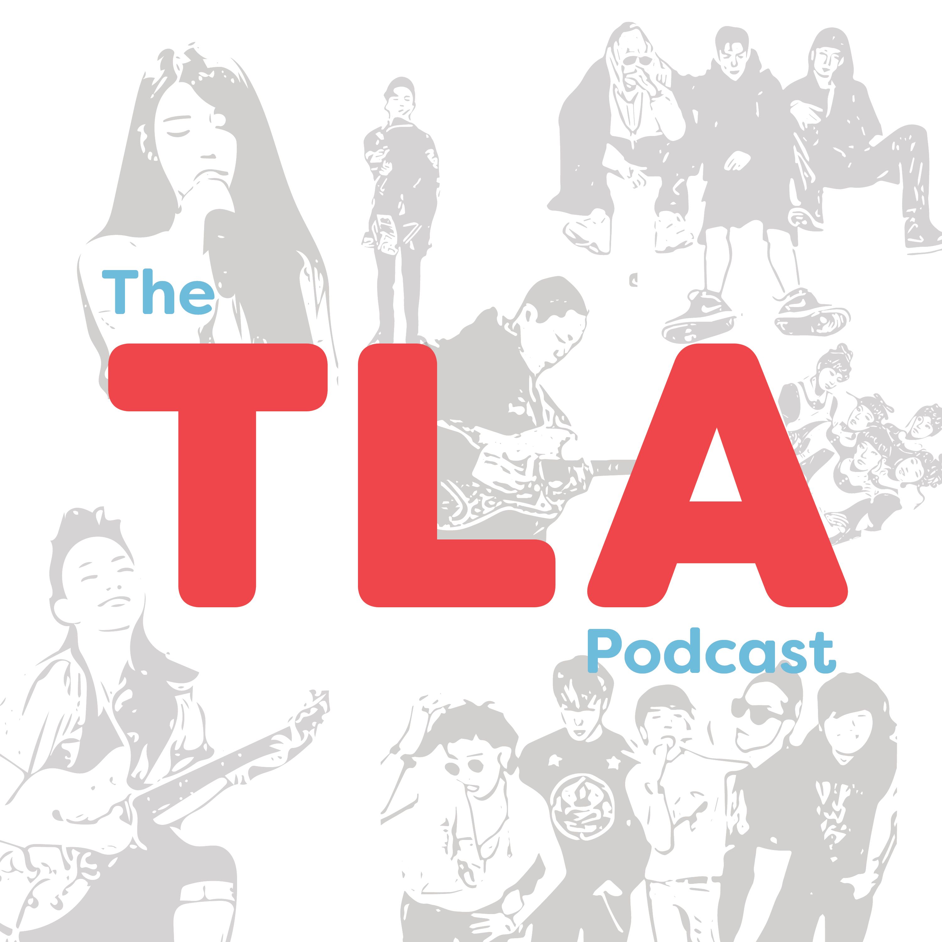 The TLA Podcast