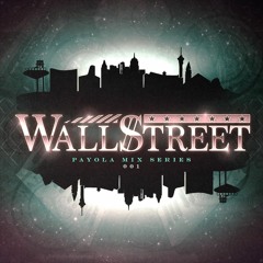 WallStreet's Payola Mix Series
