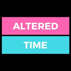 Stream Altered Time music | Listen to songs, albums, playlists for free on  SoundCloud