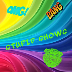 Stupid Shows