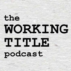 The Working Title Podcast