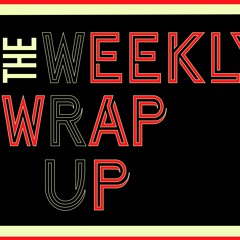 The Weekly wRap Up