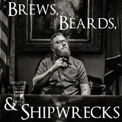 Brews, Beards, & Shipwrecks Podcast