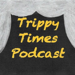 Trippy Times Podcast