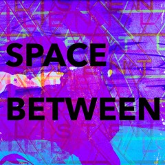 Space Between