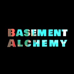 Basement Alchemy