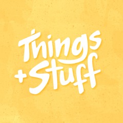 Things and Stuff Podcast