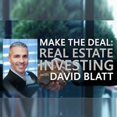Make the Deal: Real Estate Investing w David Blatt