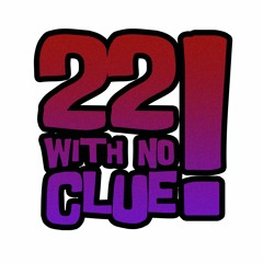 22 With No Clue
