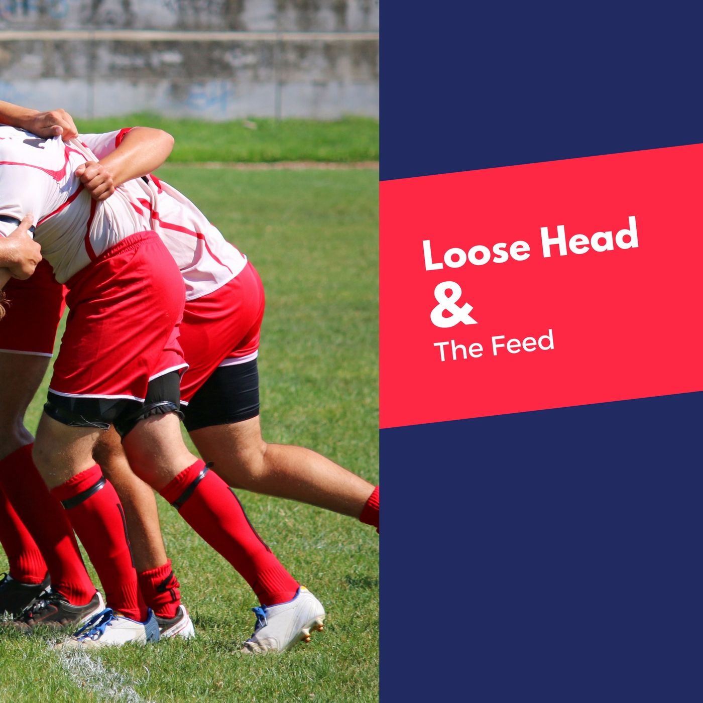 Loose Head and the Feed Podcast