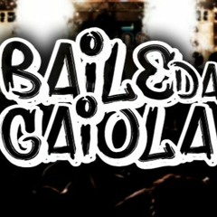 BAILE DA GAIOLA