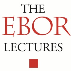 The Ebor Lectures
