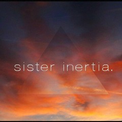 Sister Inertia