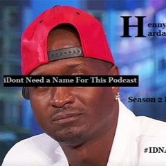 iDont Need a Name For This Podcast