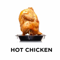 The Hot Chicken Podcast
