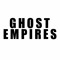 GHOST EMPIRES