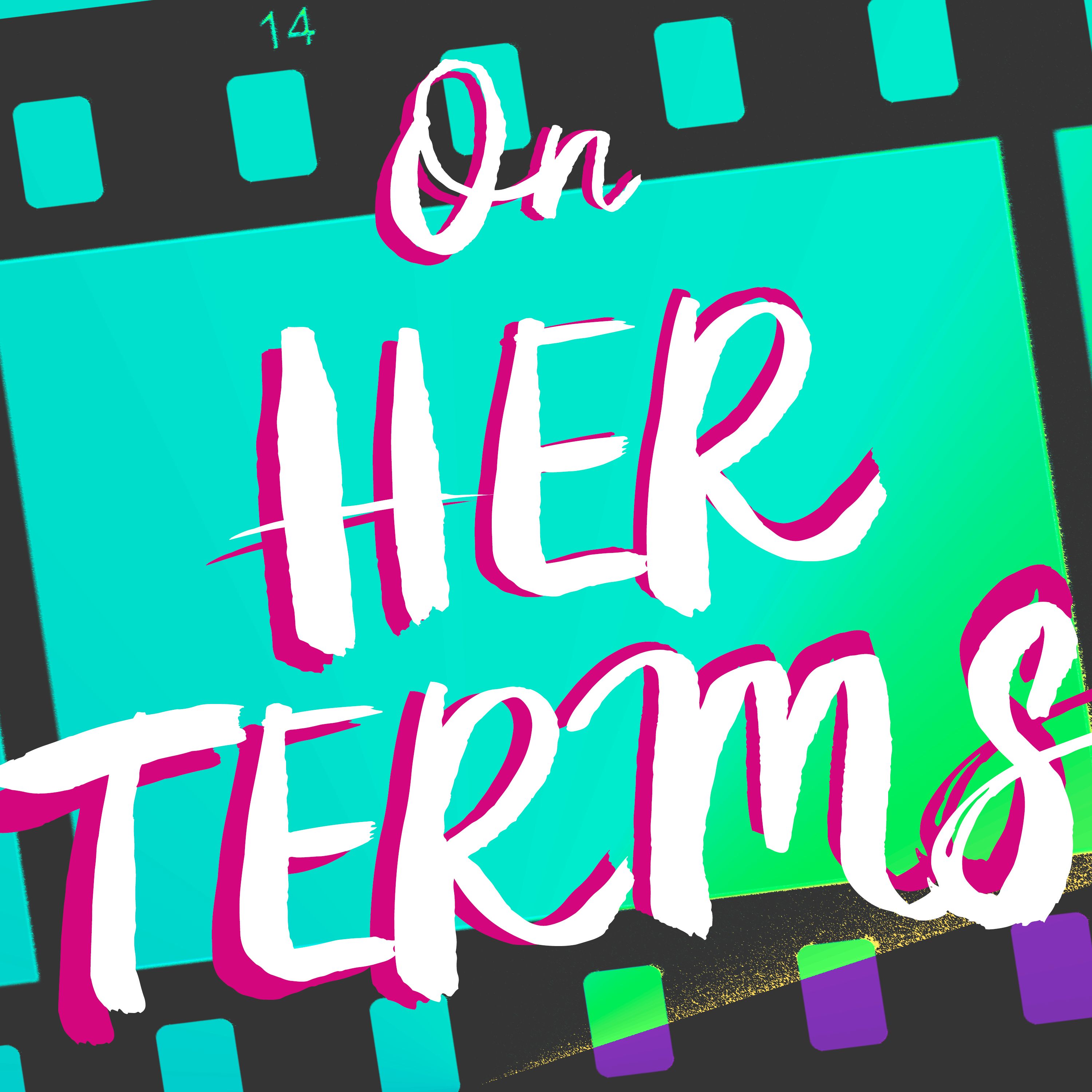 On Her Terms: Interviews with Women in Film