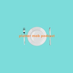 Platter Mob Podcast
