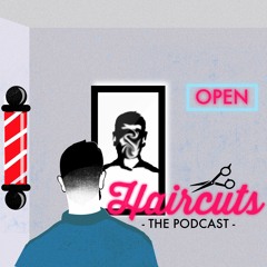 Haircuts Podcast