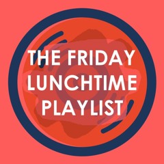 2014-02-28 - Friday lunchtime playlist