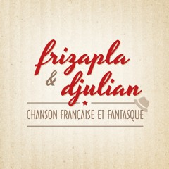Frizapla & Djulian, chanson française