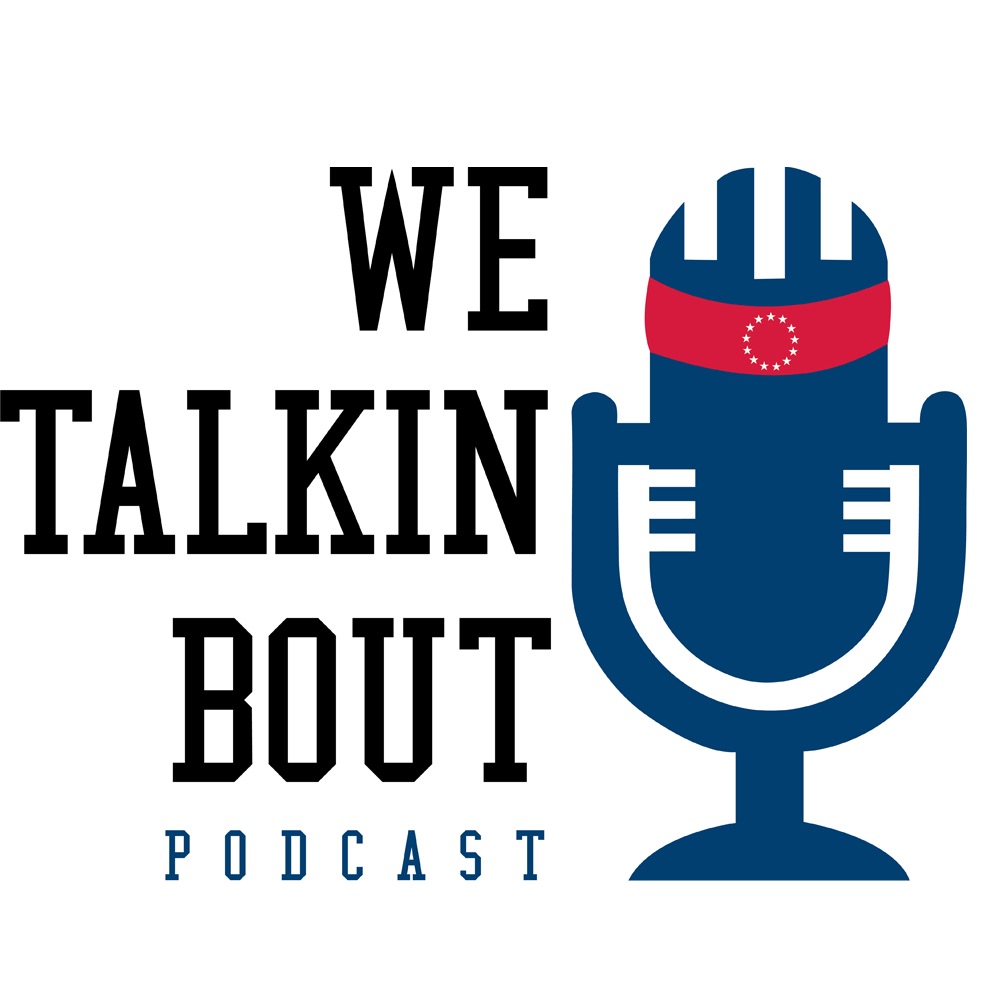 We Talkin' Bout Podcast