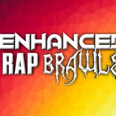 Enhanced Rap Brawls